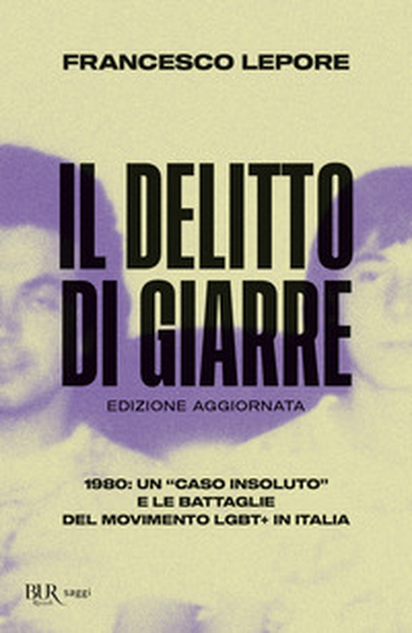 Il delitto di Giarre. 1980: un «caso insoluto» e le battaglie del movimento LGBT+ in Italia - Librerie.coop Il delitto di Giarre. 1980: un «caso insoluto» e le battaglie del movimento LGBT+ in Italia - Librerie.coop