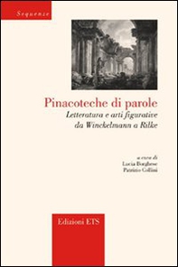 Pinacoteche di parole. Letteratura e arti figurative da Winckelmann a Rilke - Librerie.coop