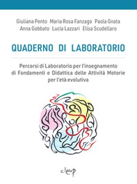 Quaderno di laboratorio. Percorsi di laboratorio per l'insegnamento di fondamenti e didattica delle attività motorie per l'età evolutiva - Librerie.coop Quaderno di laboratorio. Percorsi di laboratorio per l'insegnamento di fondamenti e didattica delle attività motorie per l'età evolutiva - Librerie.coop