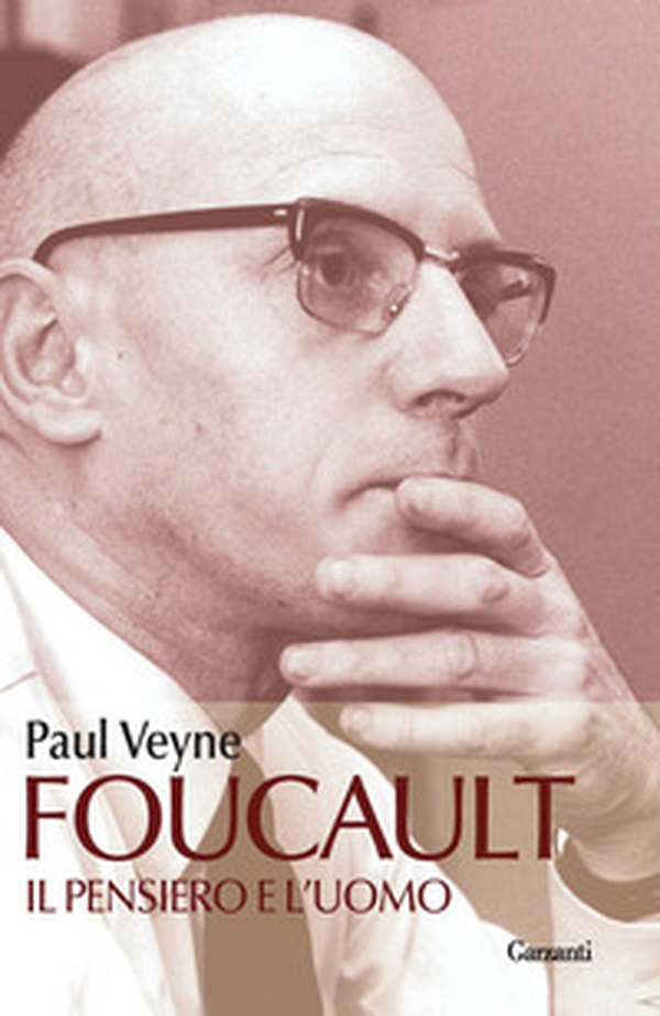 Foucault. Il pensiero e l'uomo - Librerie.coop Foucault. Il pensiero e l'uomo - Librerie.coop