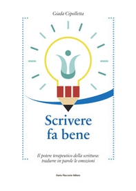 Scrivere fa bene. Il potere terapeutico della scrittura: tradurre in parole le emozioni - Librerie.coop Scrivere fa bene. Il potere terapeutico della scrittura: tradurre in parole le emozioni - Librerie.coop
