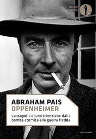 Oppenheimer. La tragedia di uno scienziato: dalla bomba atomica alla guerra fredda - Librerie.coop Oppenheimer. La tragedia di uno scienziato: dalla bomba atomica alla guerra fredda - Librerie.coop