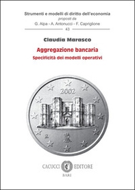 Aggregazione bancaria. Specificità dei modelli operativi - Librerie.coop