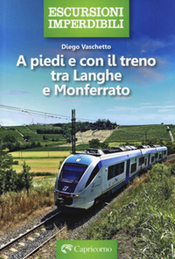 A piedi e con il treno tra Langhe e Monferrato - Librerie.coop A piedi e con il treno tra Langhe e Monferrato - Librerie.coop