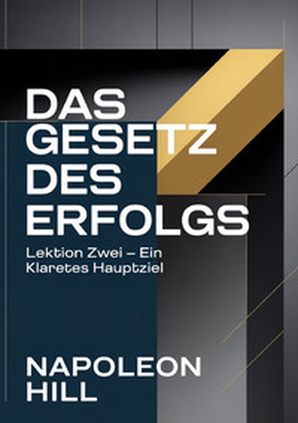 Das gesetz des erfolgs. Lektion zwei. Ein klares hauptziel - Librerie.coop
