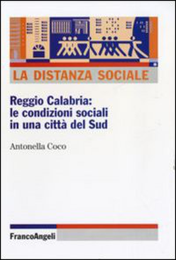 La distanza sociale. Reggio Calabria: le condizioni sociali in una città del Sud - Librerie.coop La distanza sociale. Reggio Calabria: le condizioni sociali in una città del Sud - Librerie.coop
