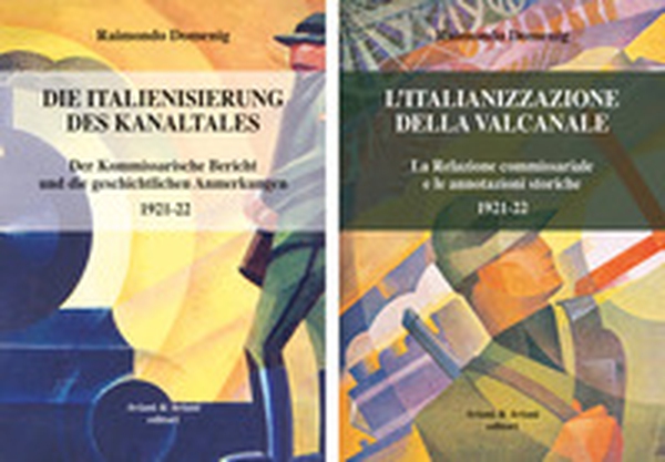 Italianizzazione della Valcanale. La Relazione commissariale e le annotazioni storiche 1921-22-Die italienisierung des kanaltales. Der kommissarische Bericht und die geschichtlichen Anmerkungen 1921-22 - Librerie.coop