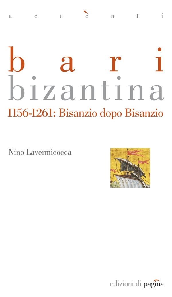Bari bizantina. 1156-1261: Bisanzio dopo Bisanzio - Librerie.coop