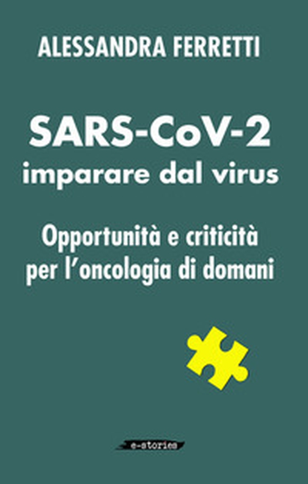 SARS-CoV-2 imparare dal virus. Opportunità e criticità per l'oncologia di domani - Librerie.coop SARS-CoV-2 imparare dal virus. Opportunità e criticità per l'oncologia di domani - Librerie.coop