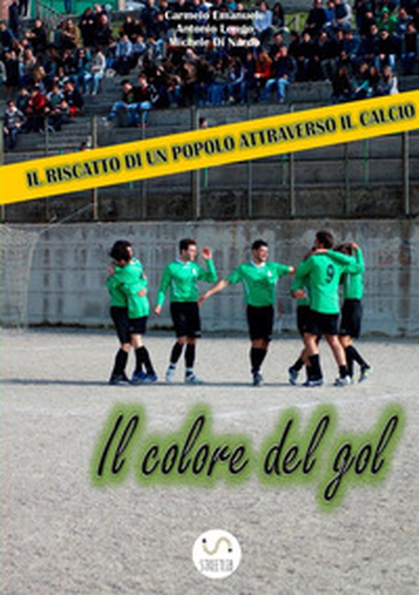 Il colore del gol. Il riscatto di un popolo attraverso il calcio - Librerie.coop Il colore del gol. Il riscatto di un popolo attraverso il calcio - Librerie.coop
