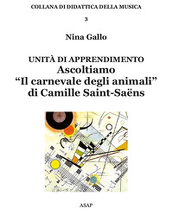Unità di apprendimento. Ascoltiamo «Il carnevale degli animali» di Camille Saint-Saëns - Librerie.coop Unità di apprendimento. Ascoltiamo «Il carnevale degli animali» di Camille Saint-Saëns - Librerie.coop