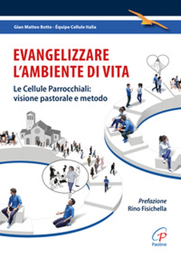 Evangelizzare l'ambiente di vita. Le cellule parrocchiali: visione pastorale e metodo - Librerie.coop Evangelizzare l'ambiente di vita. Le cellule parrocchiali: visione pastorale e metodo - Librerie.coop