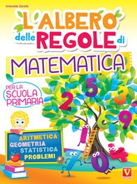 L'albero delle regole di matematica. Per la scuola primaria. Aritmetica, geometria, statistica, problemi - Librerie.coop