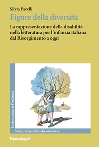 Figure della diversità. La rappresentazione della disabilità nella letteratura per l'infanzia italiana dal Risorgimento a oggi - Librerie.coop Figure della diversità. La rappresentazione della disabilità nella letteratura per l'infanzia italiana dal Risorgimento a oggi - Librerie.coop