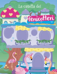 La casetta dei fenicotteri. Con adesivi - Librerie.coop