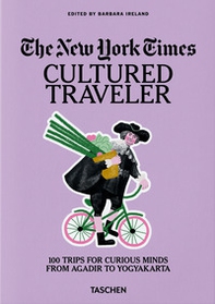 The New York Times. Cultured traveler. 100 trips for curious minds from Agadir to Yogyakarta. Ediz. inglese - Librerie.coop The New York Times. Cultured traveler. 100 trips for curious minds from Agadir to Yogyakarta. Ediz. inglese - Librerie.coop