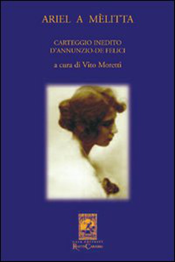 Ariel a Melitta. Carteggio inedito D'Annunzio-De Felici - Librerie.coop Ariel a Melitta. Carteggio inedito D'Annunzio-De Felici - Librerie.coop