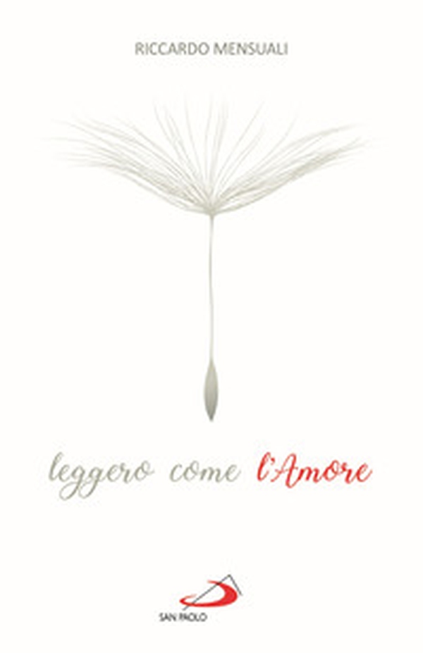 Leggero come l'amore. Riflessioni sul sentimento che sa durare - Librerie.coop Leggero come l'amore. Riflessioni sul sentimento che sa durare - Librerie.coop