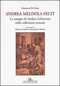 Andrea Meldola fecit. Le stampe di Andrea Schiavone nelle collezioni romane - Librerie.coop Andrea Meldola fecit. Le stampe di Andrea Schiavone nelle collezioni romane - Librerie.coop
