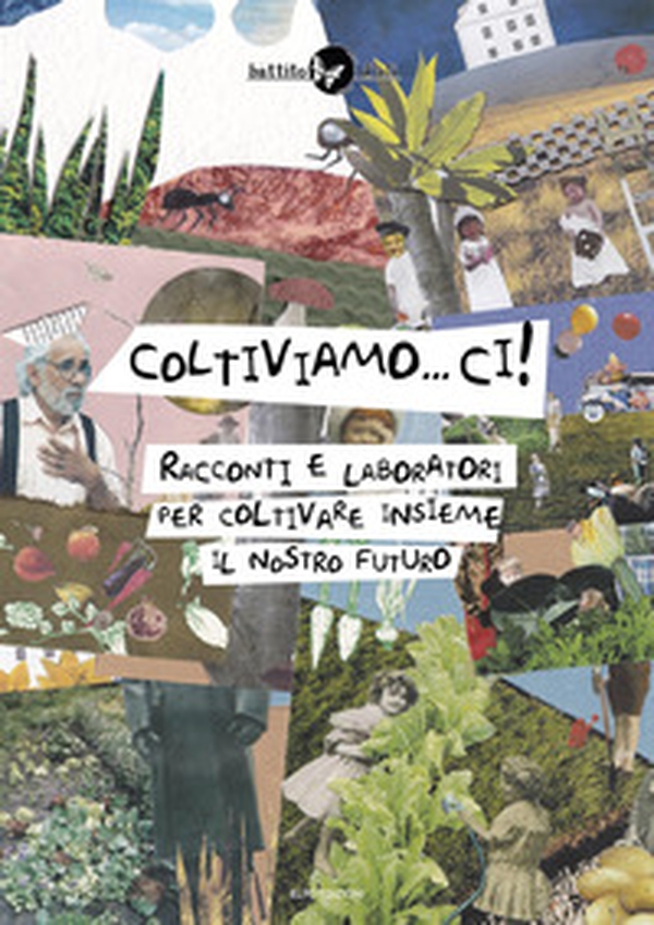Coltiviamo...ci! Racconti e laboratori per coltivare il nostro futuro - Librerie.coop Coltiviamo...ci! Racconti e laboratori per coltivare il nostro futuro - Librerie.coop