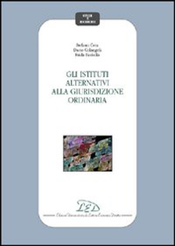 Gli istituti alternativi alla giurisdizione ordinaria - Librerie.coop Gli istituti alternativi alla giurisdizione ordinaria - Librerie.coop