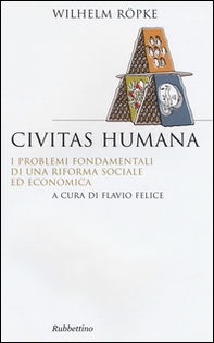 Civitas humana. I problemi fondamentali di una riforma sociale ed economica - Librerie.coop