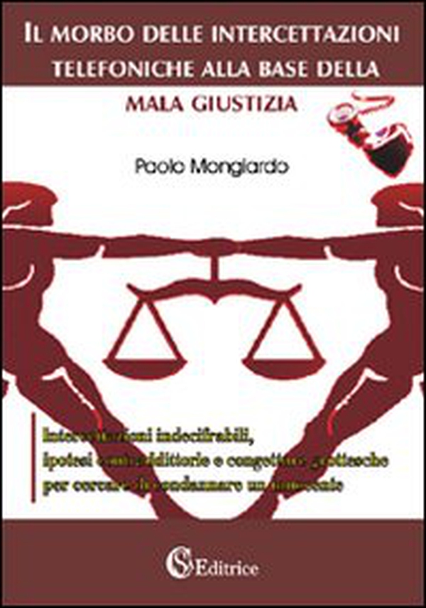 Il morbo delle intercettazioni telefoniche alla base della mala giustizia - Librerie.coop