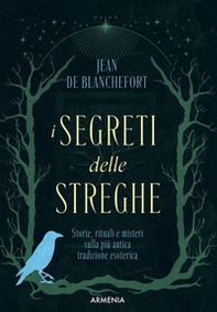 I segreti delle streghe. Storie, rituali e misteri sulla più antica tradizione esoterica - Librerie.coop