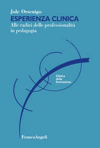 Esperienza clinica. Alle radici delle professionalità in pedagogia - Librerie.coop