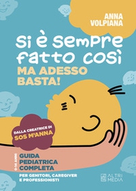 Si è sempre fatto così. Ma adesso basta! Guida pediatrica completa, per genitori, caregiver e professionisti - Librerie.coop