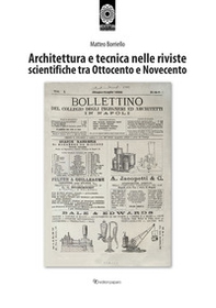 Architettura e tecnica nelle riviste scientifiche tra Ottocento e Novecento - Librerie.coop