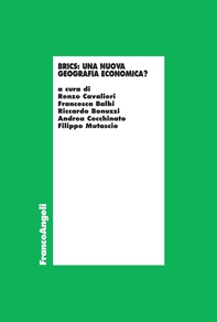 Brics: una nuova geografia economica? Atti del ciclo di Tavole rotonde, Società Letteraria di Verona 8 novembre 2013 - 17 gennaio 2014 - Librerie.coop Brics: una nuova geografia economica? Atti del ciclo di Tavole rotonde, Società Letteraria di Verona 8 novembre 2013 - 17 gennaio 2014 - Librerie.coop