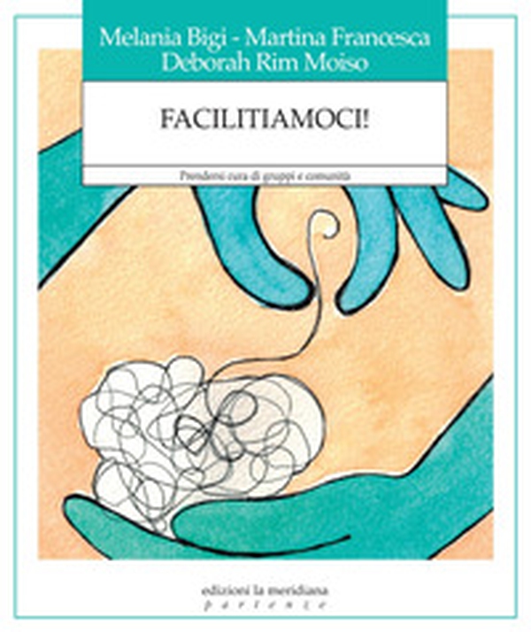 Facilitiamoci! - Librerie.coop Facilitiamoci! - Librerie.coop
