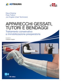 Apparecchi gessati, tutori e bendaggi. Trattamento conservativo e immobilizzazione preoperatoria - Librerie.coop
