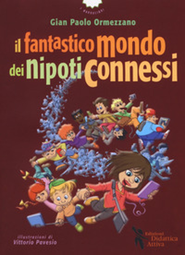 Il fantastico mondo dei nipoti connessi - Librerie.coop Il fantastico mondo dei nipoti connessi - Librerie.coop