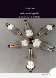 Arte e telepatia. Comunicare a distanza - Librerie.coop Arte e telepatia. Comunicare a distanza - Librerie.coop