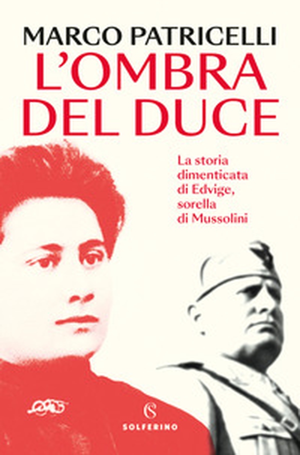 L'ombra del duce. La storia dimenticata di Edvige, sorella di Mussolini - Librerie.coop L'ombra del duce. La storia dimenticata di Edvige, sorella di Mussolini - Librerie.coop