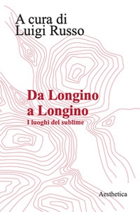 Da Longino a Longino. I luoghi del sublime - Librerie.coop