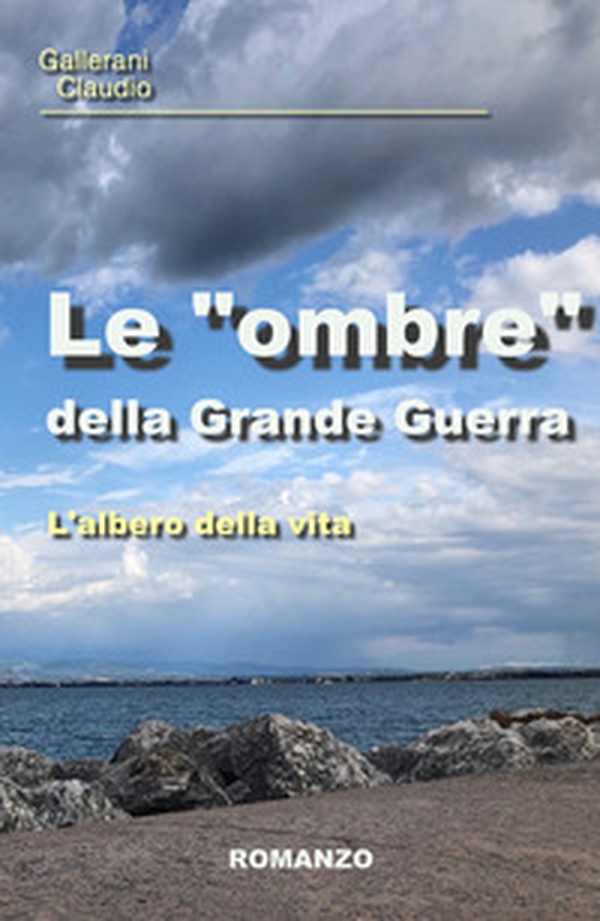 Le "ombre" della Grande Guerra. L'albero della vita - Librerie.coop Le "ombre" della Grande Guerra. L'albero della vita - Librerie.coop