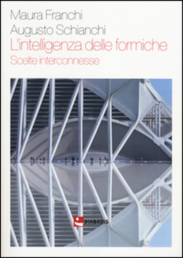 L'intelligenza delle formiche. Scelte interconnesse - Librerie.coop L'intelligenza delle formiche. Scelte interconnesse - Librerie.coop