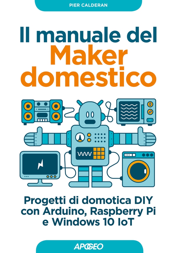 Il manuale del Maker domestico - Librerie.coop Il manuale del Maker domestico - Librerie.coop