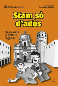 Stam sò d'adòs. 50 proverbi in dialetto reggiano - Librerie.coop