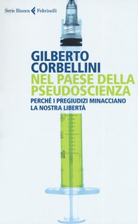 Nel paese della pseudoscienza. Perché i pregiudizi minacciano la nostra libertà - Librerie.coop