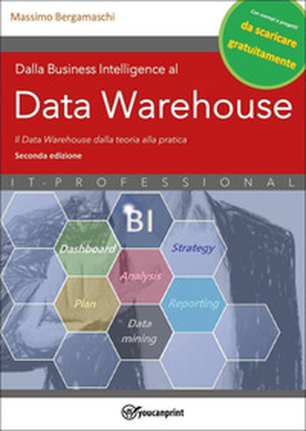 Dalla business intelligence al data warehouse. Data warehouse. Il data warehouse dalla teoria alla pratica - Librerie.coop Dalla business intelligence al data warehouse. Data warehouse. Il data warehouse dalla teoria alla pratica - Librerie.coop