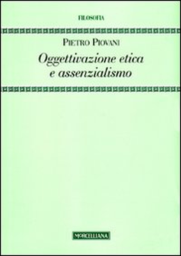 Oggettivazione etica e assenzialismo - Librerie.coop Oggettivazione etica e assenzialismo - Librerie.coop