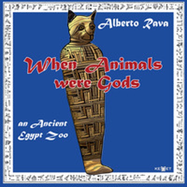 When animals were gods. An ancient Egypt zoo - Librerie.coop When animals were gods. An ancient Egypt zoo - Librerie.coop