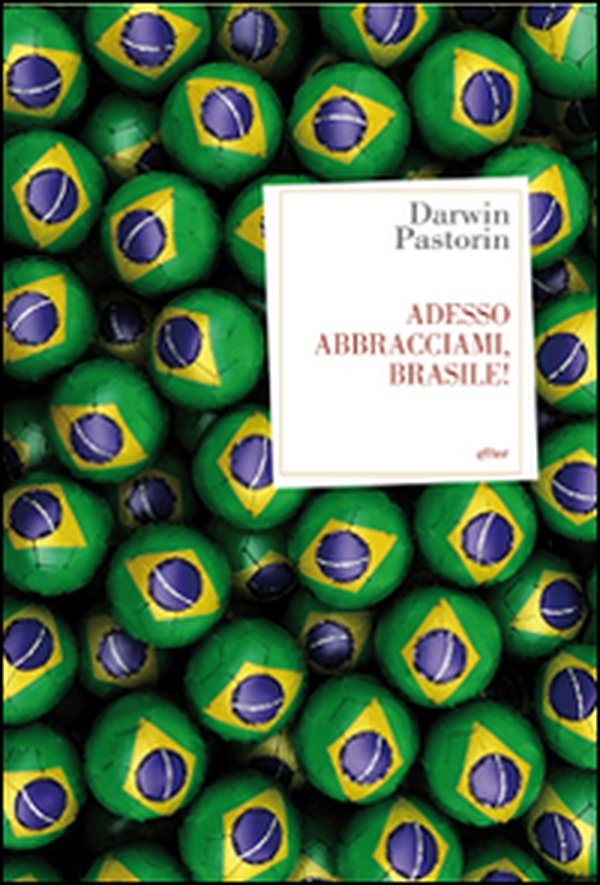 Adesso abbracciami, Brasile! - Librerie.coop Adesso abbracciami, Brasile! - Librerie.coop