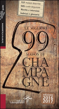 Le migliori 99 maison di Champagne 2016/2017 - Librerie.coop