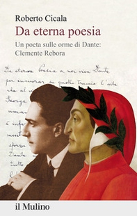 Da eterna poesia. Un poeta sulle orme di Dante: Clemente Rebora - Librerie.coop