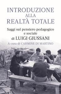 Introduzione alla realtà totale. Saggi sul pensiero pedagogico e sociale di Luigi Giussani - Librerie.coop